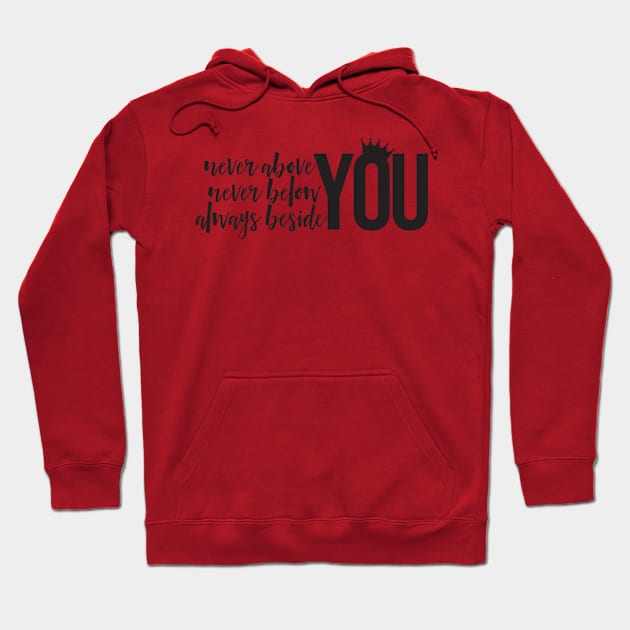 Never Above You 2 Hoodie by Kate Stacy